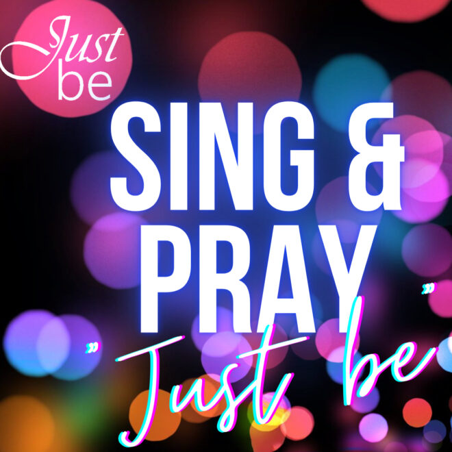 Sing & Pray mit Just be